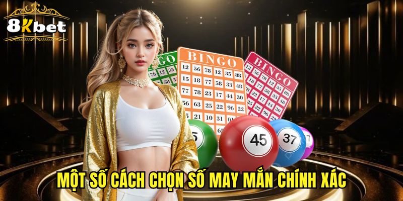 Một số cách chọn số may mắn chính xác