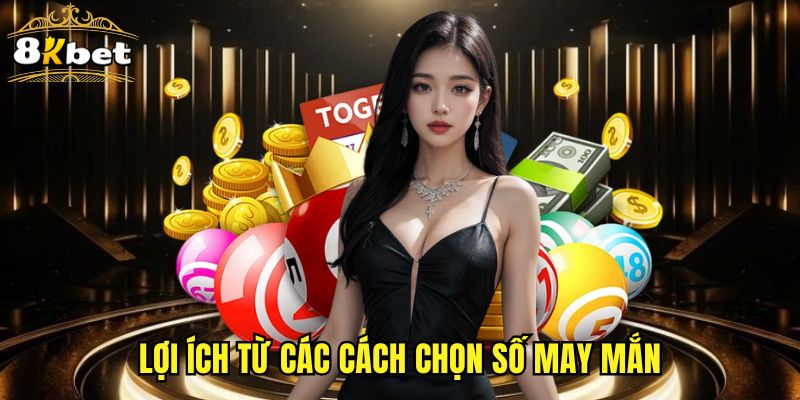 Lợi ích từ các cách chọn số may mắn