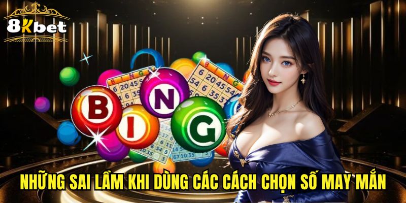 Những sai lầm khi dùng các cách chọn số may mắn
